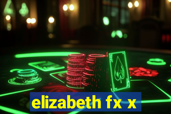 elizabeth fx x